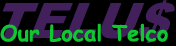  TELUS - Our Local Telco 